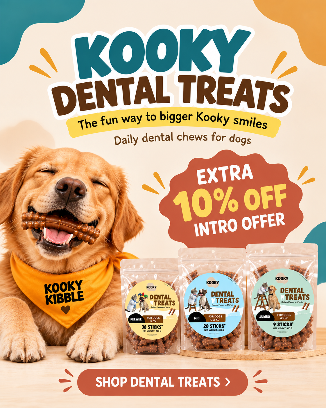 Promotional dog treat ad featuring a golden retriever wearing an orange Kooky Kibble bandana and holding a dental treat, with three bags of Kooky Dental Treats displayed at the bottom. Large text reads 'KOOKY DENTAL TREATS' and includes an 'EXTRA 10% OFF INTRO OFFER' callout.